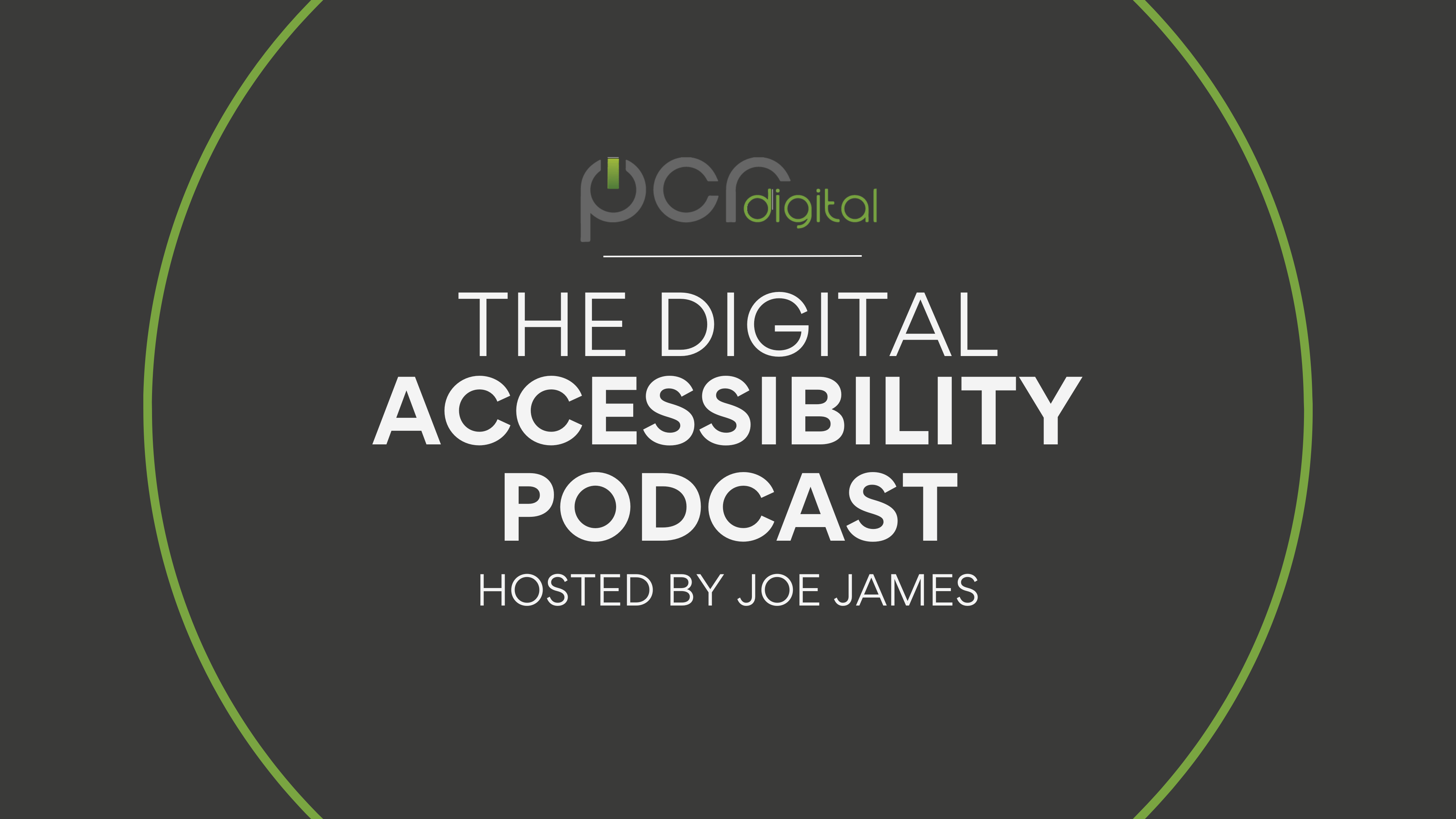 The Digital Accessibility Podcast Hosted by Joe James